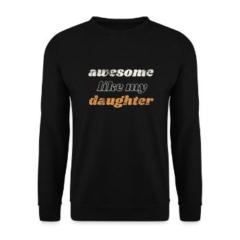 genial wie meine Tochter - Unisex Pullover - Schwarz - Vorne - Alina (178cm) & Michal (187cm)