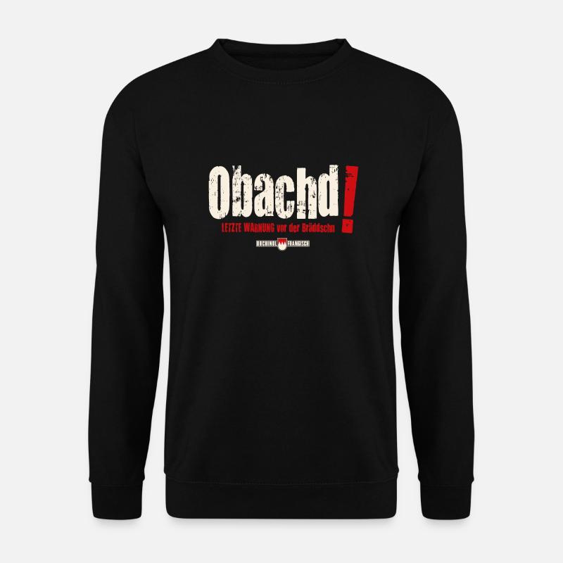 Obachd! Letzte Warnung vor der Bräddschn - Unisex Pullover - Schwarz