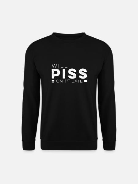 Will piss on First Date - Unisex Pullover - Schwarz