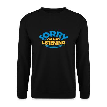 sorry in not listening - Unisex Sweatshirt - black - Front - Alina (178cm) & Michal (187cm)