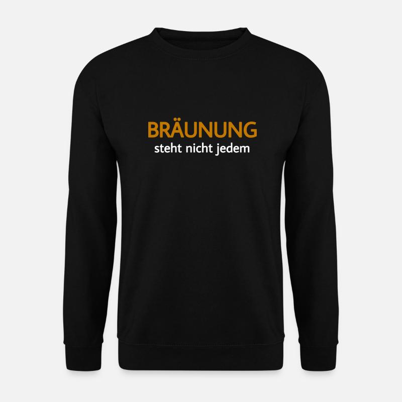 Bräunung - Spruch gegen Faschismus und Rassismus - Unisex Pullover - Schwarz