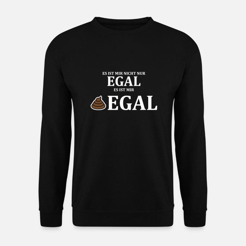 Egal nicht nur egal es ist mir scheißegal - Unisex Pullover - Schwarz