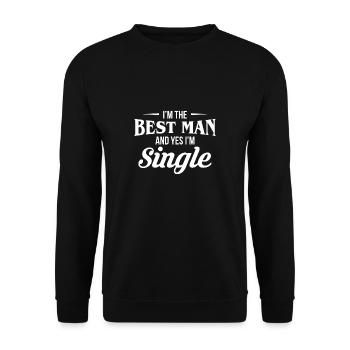 I Am The Best Man And Yes I Am Single - Unisex Pullover - Schwarz - Vorne - Alina (178cm) & Michal (187cm)