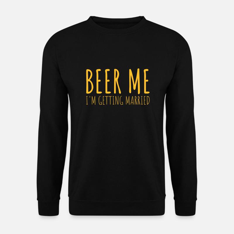 Beer Me Getting Married - Unisex Sweatshirt - black