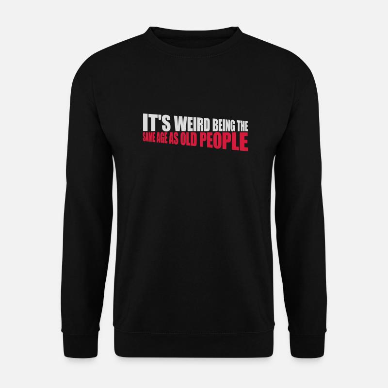 being old people age - Unisex Sweatshirt - black