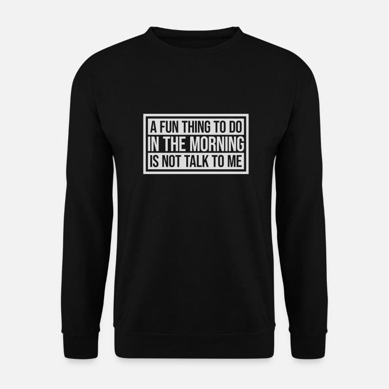 not talk to me - Unisex Sweatshirt - black
