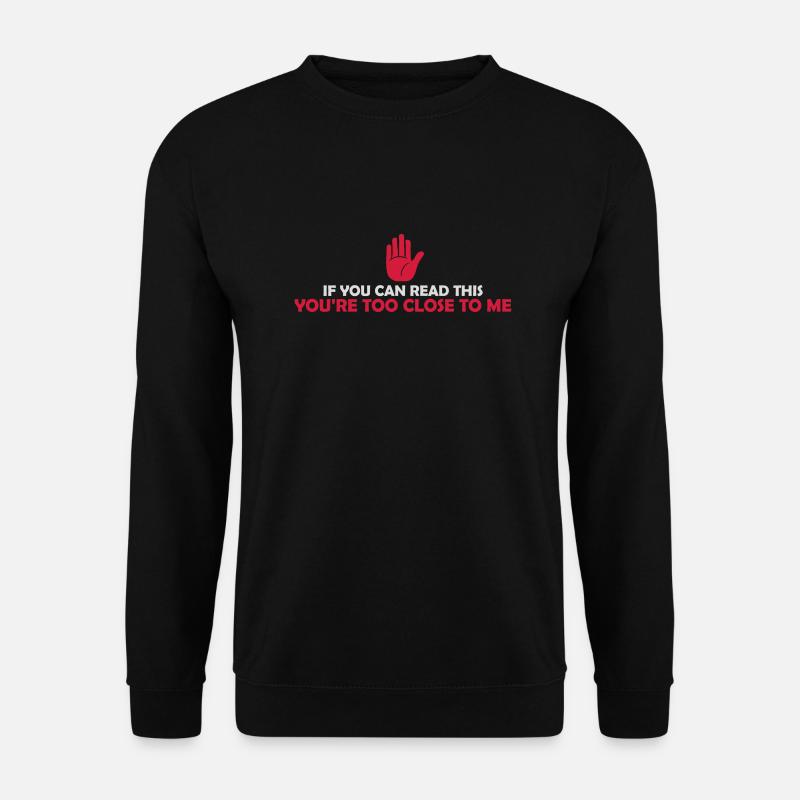 trop près de moi - Sweat-shirt Unisexe - noir