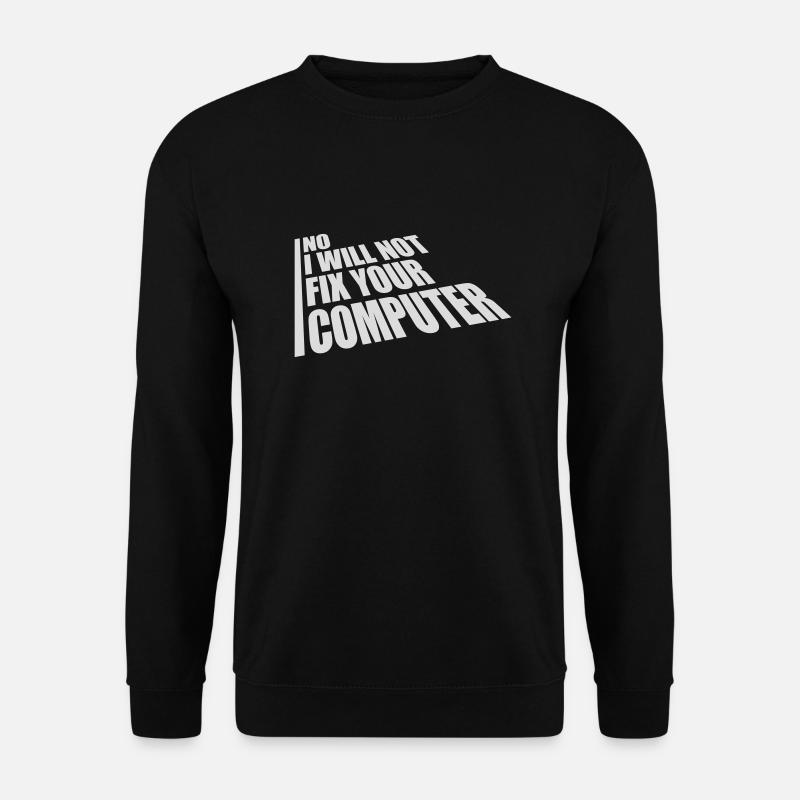 not fix your computer - Unisex Pullover - Schwarz