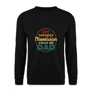 My Favorite Mortician Calls Me Dad Father's Day Dad - Unisex Sweatshirt - black - Front - Alina (178cm) & Michal (187cm)