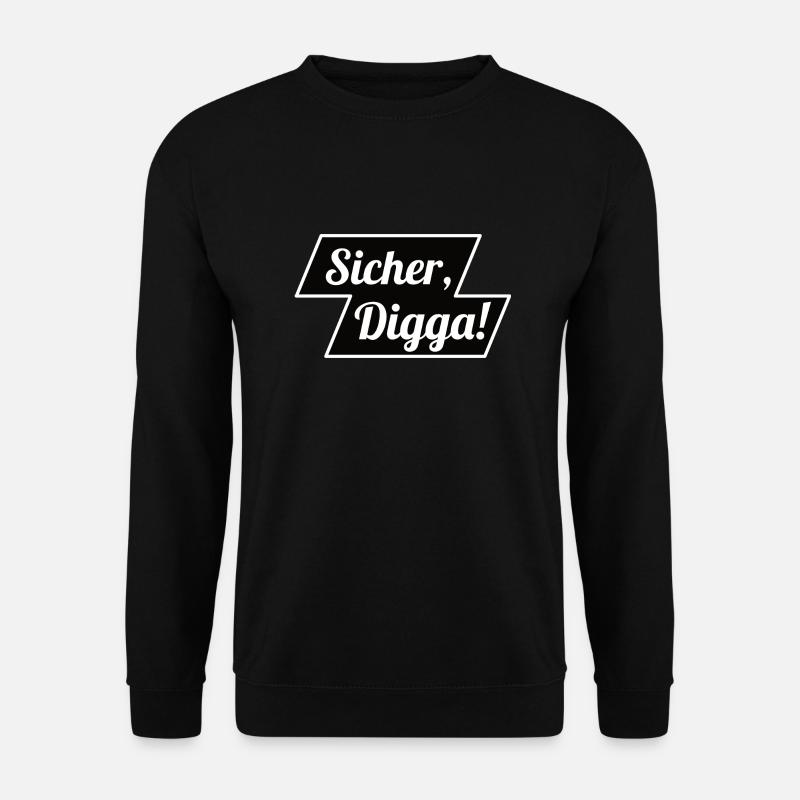 Sicher Digga - Unisex Pullover - Schwarz