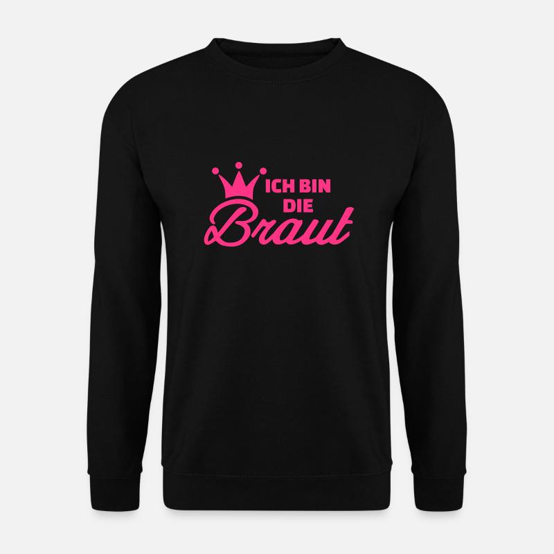Ich bin die Braut - Unisex Pullover - Schwarz