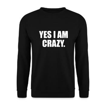 Yes I Am Crazy Lustige Geschenkidee - Unisex Pullover - Schwarz - Vorne - Alina (178cm) & Michal (187cm)