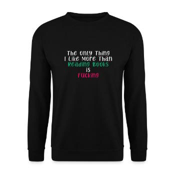 The Only Thing I Like More Than Reading Books - Unisex Sweatshirt - black - Front - Alina (178cm) & Michal (187cm)