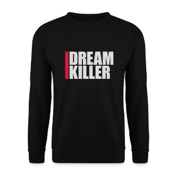 dream killer Pessimisten Zitat - Unisex Pullover - Schwarz - Vorne - Alina (178cm) & Michal (187cm)