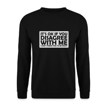 you disagree with me - Unisex Sweatshirt - black - Front - Alina (178cm) & Michal (187cm)