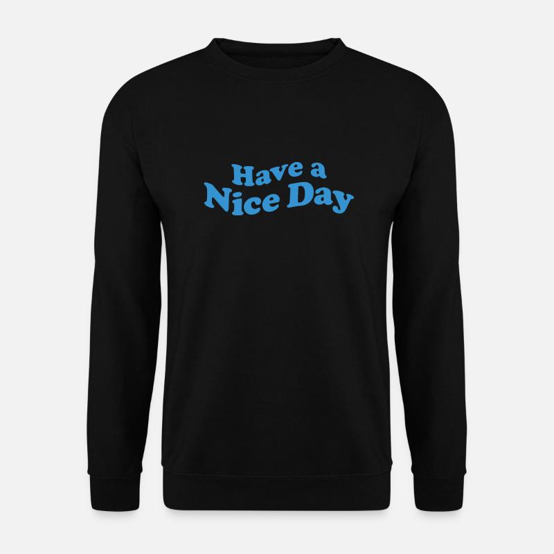 Have a Nice Day - Unisex Sweatshirt - black