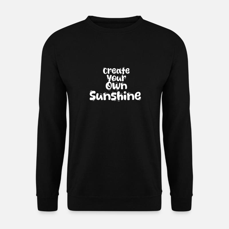 Create Your Own Sunshine - Unisex Sweatshirt - black