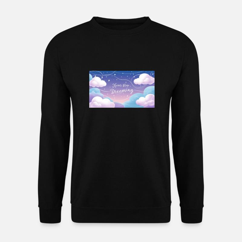 "Never Stop Dreaming" - Sweat-shirt Unisexe - noir