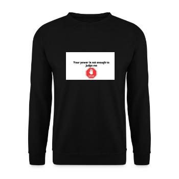 Your power is not enough to judge me - Unisex Pullover - Schwarz - Vorne - Alina (178cm) & Michal (187cm)