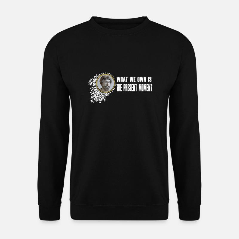 Marcus Aurelius - Wir besitzen den gegenwärtigen Moment - Unisex Pullover - Schwarz