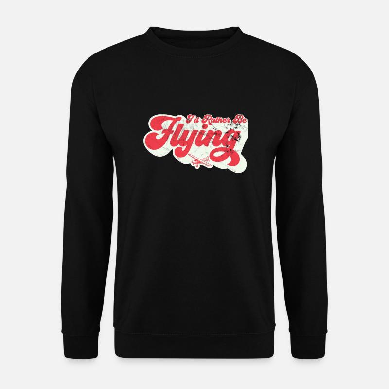 I'd Rather By Flying Pilot Aviation - Unisex Pullover - Schwarz