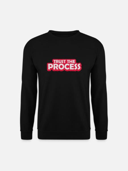 trust the process Quote - Unisex Sweatshirt - black