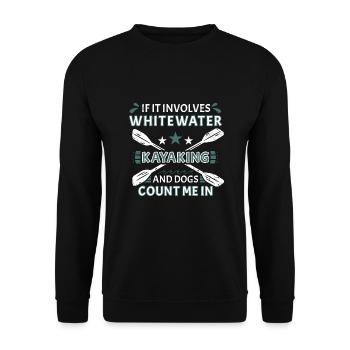 If It Involves Whitewater Kayaking And Dogs - Unisex Sweatshirt - black - Front - Alina (178cm) & Michal (187cm)