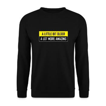 A Little Bit Older A Lot More Amazing - Unisex Sweatshirt - black - Front - Alina (178cm) & Michal (187cm)