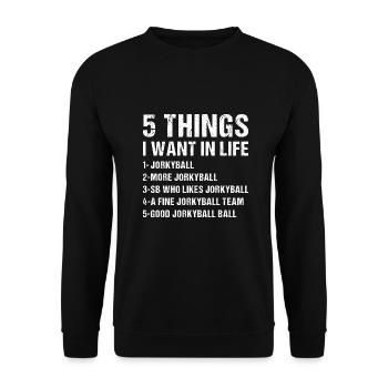 Sport 5 Things I Want In Life Jorkyball - Unisex Sweatshirt - black - Front - Alina (178cm) & Michal (187cm)