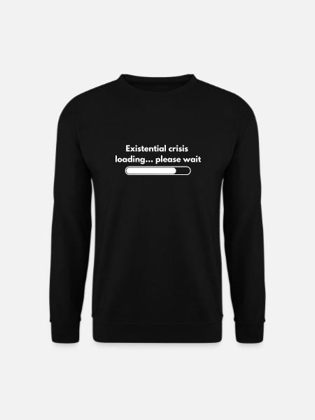 Existenzielle Krise Loading Bitte Wait Shirt - Unisex Pullover - Schwarz