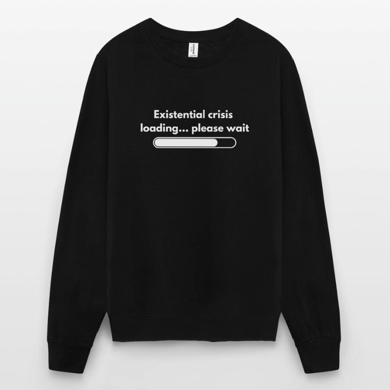 Existential Crisis Loading Please Wait Shirt Unisex Sweatshirt
