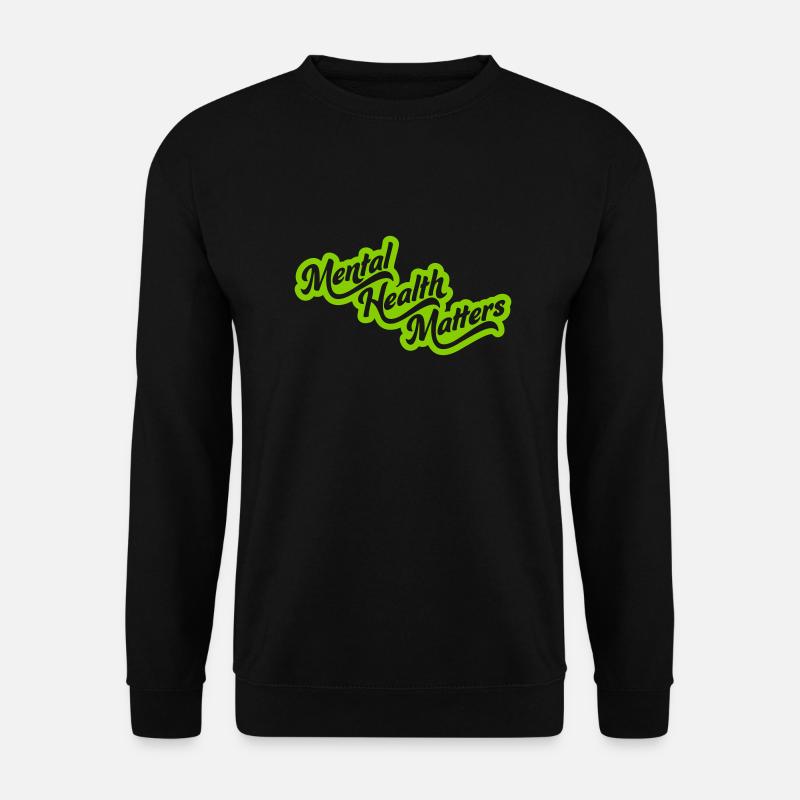 mental health matters Zitat - Unisex Pullover - Schwarz