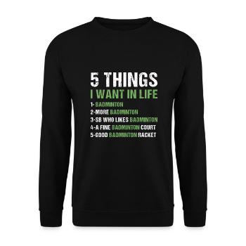 Sport 5 Things I Want In Life Badminton - Unisex Pullover - Schwarz - Vorne - Alina (178cm) & Michal (187cm)