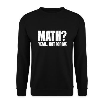 Math? Yeah... Not for Me | Funny Math - Unisex Sweatshirt - black - Front - Alina (178cm) & Michal (187cm)