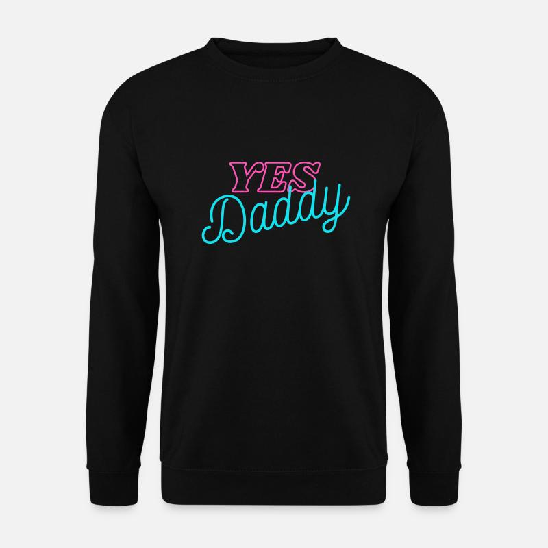 yes Daddy - Unisex Pullover - Schwarz