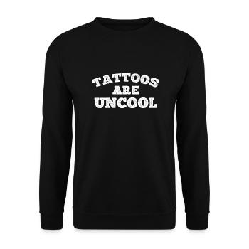 Tattoos Are Not Cool Sarcastic Ink Addict Tattoo - Unisex Pullover - Schwarz - Vorne - Alina (178cm) & Michal (187cm)