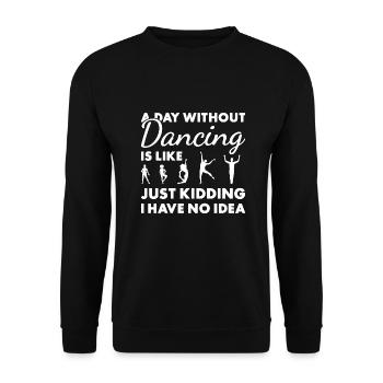 Dancer A Day Without Dancing - Unisex Pullover - Schwarz - Vorne - Alina (178cm) & Michal (187cm)