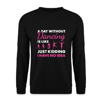 Dancer A Day Without Dancing - Unisex Pullover - Schwarz - Vorne - Alina (178cm) & Michal (187cm)