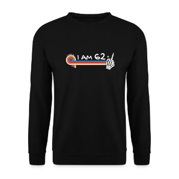 J’ai 62 ans et majeur - 63e anniversaire - Sweat-shirt Unisexe - noir - Devant - Alina (178cm) & Michal (187cm)