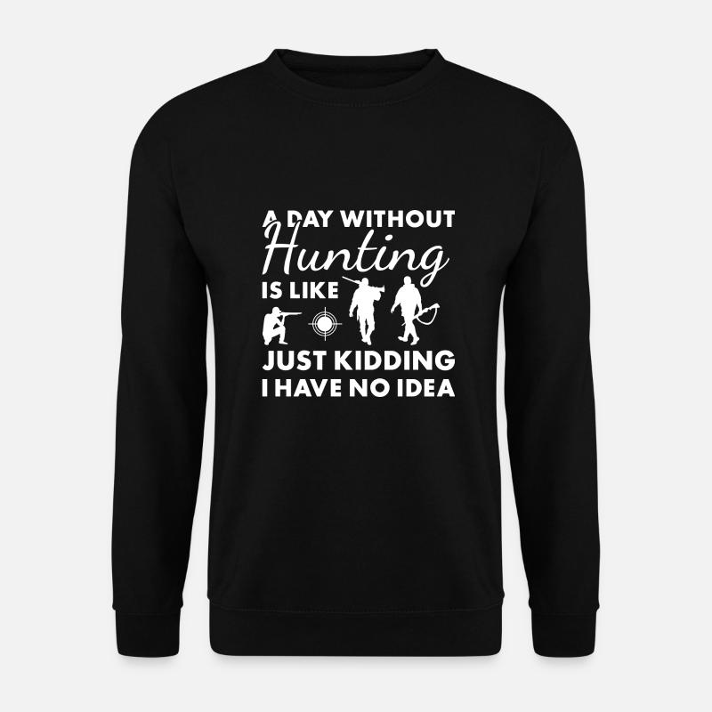 Hunter A Day Without Hunting - Unisex Pullover - Schwarz
