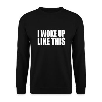 I woke up like this - Unisex Sweatshirt - black - Front - Alina (178cm) & Michal (187cm)