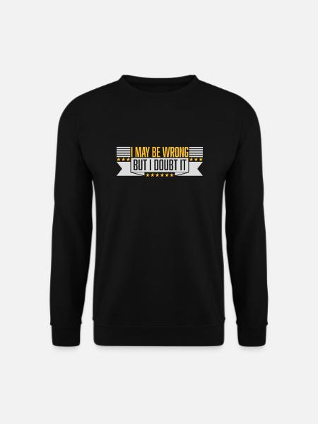 I may be wrong - Unisex Sweatshirt - black