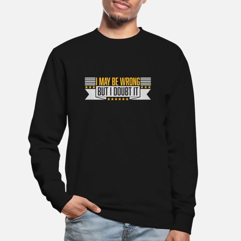 I may be wrong Unisex Pullover
