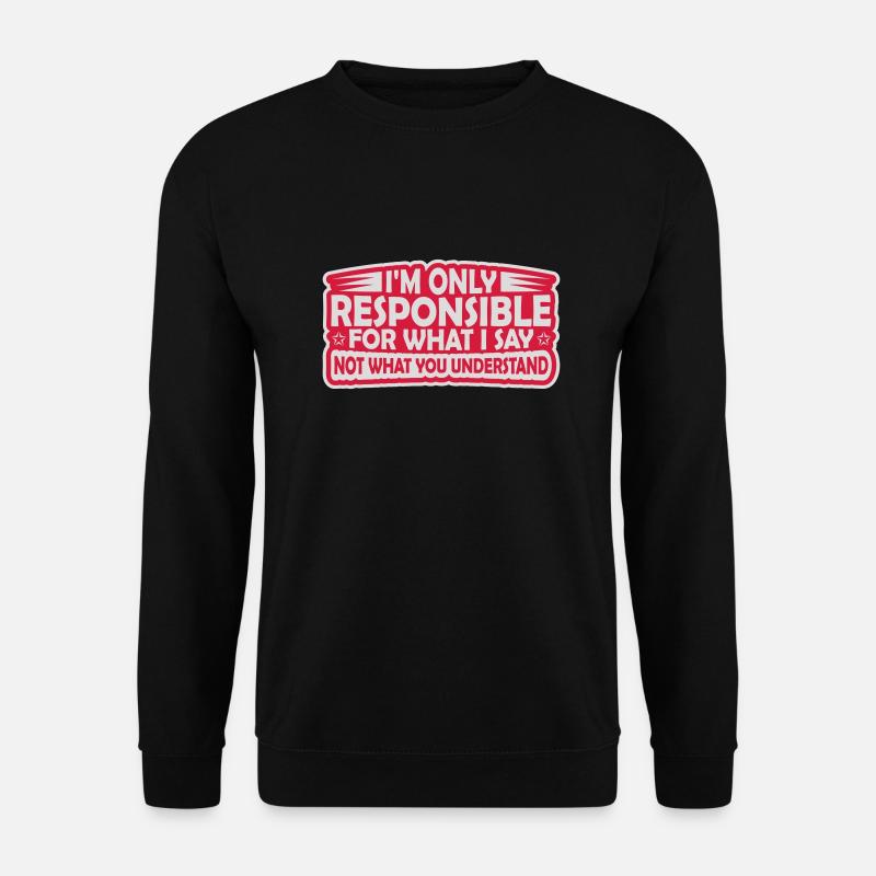 ce que je dis citation - Sweat-shirt Unisexe - noir