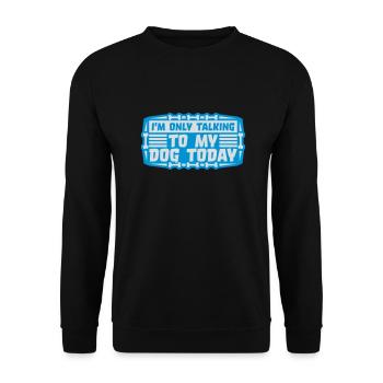only talking to dog - Unisex Sweatshirt - black - Front - Alina (178cm) & Michal (187cm)