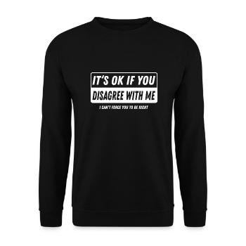 It's ok if you disagree with me funny saying - Unisex Sweatshirt - black - Front - Alina (178cm) & Michal (187cm)