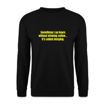 Manchmal gehe ich stundenlang ohne Kaffee trinken lustig - Unisex Pullover - Schwarz - Vorne - Alina (178cm) & Michal (187cm)