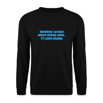 Manchmal gehe ich stundenlang ohne Kaffee trinken lustig - Unisex Pullover - Schwarz - Vorne - Alina (178cm) & Michal (187cm)