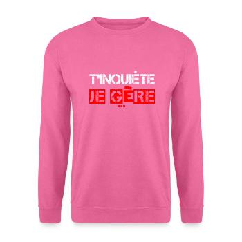 T'Inquiète je Gère - Sweat-shirt Unisexe - rose - Devant