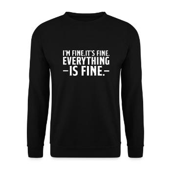 Everything is Fine and I'm Fine I said It's Fine - Unisex Sweatshirt - black - Front - Alina (178cm) & Michal (187cm)